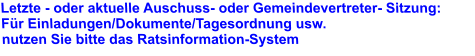 Letzte - oder aktuelle Auschuss- oder Gemeindevertreter- Sitzung: Für Einladungen/Dokumente/Tagesordnung usw. nutzen Sie bitte das Ratsinformation-System
