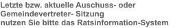 Letzte bzw. aktuelle Auschuss- oder Gemeindevertreter- Sitzung nutzen Sie bitte das Ratsinformation-System
